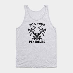 Fill Your Pinholes Garage Auto Body Painter Funny Tank Top